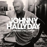 Johnny Hallyday - Mon pays c'est l'Amour