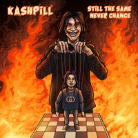 Kashpill - STILL THE SAME NEVER CHANGE