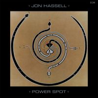 Jon Hassell - Power Spot