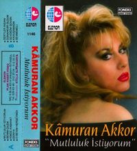 Kamuran Akkor - Mutluluk İstiyorum