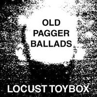 Locust Toybox - Old Pagger Ballads