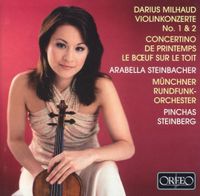 Arabella Steinbacher - Darius Milhaud: Violinkonzert No. 1 & 2; Concertino de Printemps; Le B&oelig;uf sur le toit