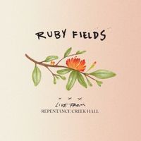 Ruby Fields - Live from Repentance Creek Hall