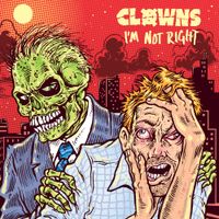 Clowns - I`m Not Right