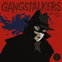 Rusty Cage - Gangstalkers, Vol. 4