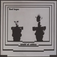 Second Layer - World of Rubber [Reissue]
