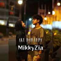 MikkyZia - Aku Dah Lupa