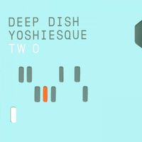 Deep Dish - Yoshiesque Two