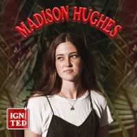 Madison Hughes - Ignited