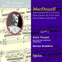 Seta Tanyel - MacDowell: Piano Concerto No 1 in A minor; Piano Concerto No 2 in D minor; Second Modern Suite Op 14