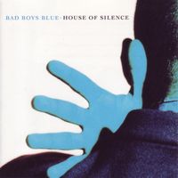 Bad Boys Blue - House Of Silence