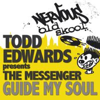 Todd Edwards - Todd Edwards presents The Messenger: Guide My Soul