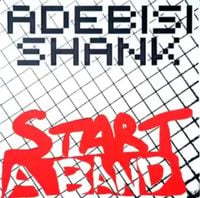 Adebisi Shank - Start A Band