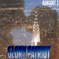Glory Patriot - Hangout 2