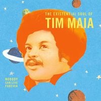 Tim Maia - World Psychedelic Classics 4: Nobody Can Live Forever - The Existential Soul of Tim Maia