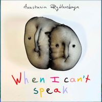Anastasia Rydlevskaya - When I Can't Speak