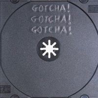 Gotcha! - Gotcha! Gotcha! Gotcha!