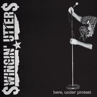 Swingin' Utters - Here, Under Protest
