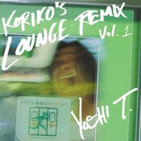 Yoshi T. - Koriko's Lounge: Remix Vol. 1