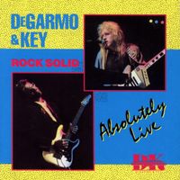 DeGarmo & Key - Rock Solid: Absolutely Live