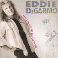 Eddie DeGarmo - Feels Good to Be Forgiven