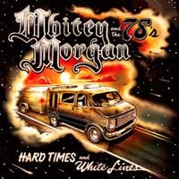 Whitey Morgan & The 78's - Hard Times and White Lines