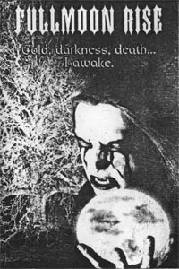 Fullmoon Rise - Cold, Darkness, Death... I Awake