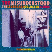 The Misunderstood - The Legendary Goldstar Album / Golden Glass