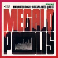 松本浩~市川秀男カルテット - MEGALOPOLIS