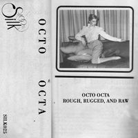 Octo Octa - Rough, Rugged, and Raw