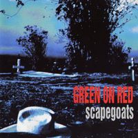 Green On Red - Scapegoats