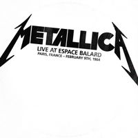 Metallica - Live at Espace Balard, Paris, France - February 9th, 1984