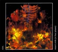 Coil - Moon's Milk (In Four Phases)