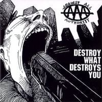 Against All Authority - Destroy What Destroys You
