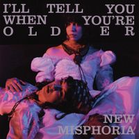 New Misphoria - I'll Tell You When You're Older