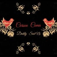 Carson Coma - Daddy Said No