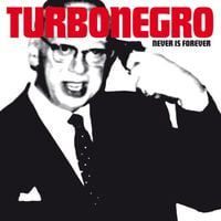 Turbonegro - Never Is Forever