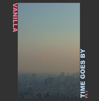Vanilla - Time Goes By Pt. I