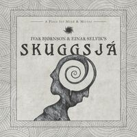 Ivar Bj&oslash;rnson & Einar Selvik's Skuggsj&aacute; - Skuggsj&aacute;: A Piece for Mind & Mirror