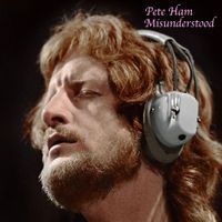 Pete Ham - Misunderstood