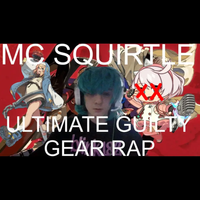 MC Squirtle - THE ULTIMATE GUILTY GEAR DISS TRACK