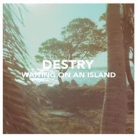 Destry - Waiting On An Island
