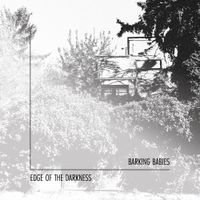 Barking Babies - Edge of the Darkness