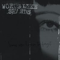 Words Like Shards - How We Learn To Forget