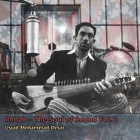 Ustad Mohammad Omar - Robab - The Soul of Sound, Vol. 2