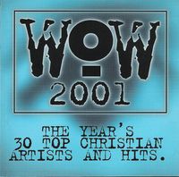 Various Artists - WOW 2001 (The Year's 30 Top Contemporary Christian Artists And Hits)