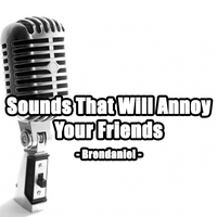Brendaniel - Sounds That Will Annoy Your Friends
