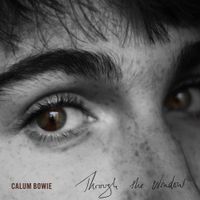 Calum Bowie - Through The Window