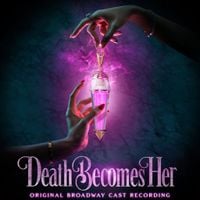 Broadway Cast - Death Becomes Her (Original Broadway Cast Recording)