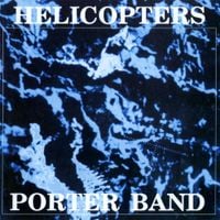 Porter Band - Helicopters